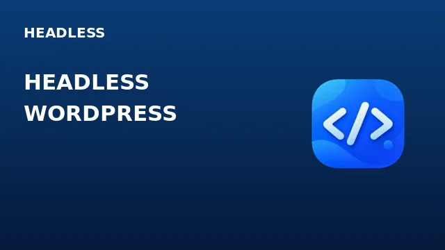 Headless WordPress là gì? Ưu nhược điểm và ứng dụng